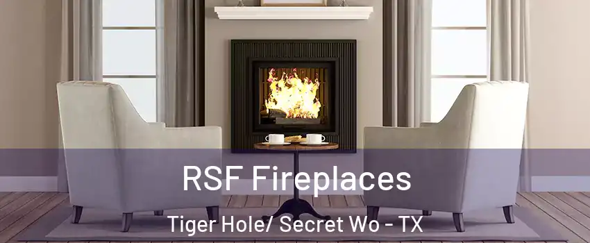 RSF Fireplaces Tiger Hole/ Secret Wo - TX
