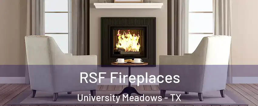 RSF Fireplaces University Meadows - TX