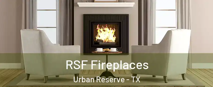 RSF Fireplaces Urban Reserve - TX