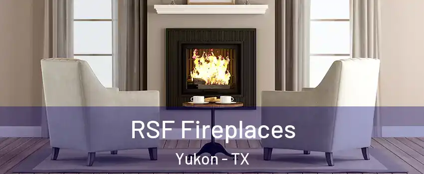 RSF Fireplaces Yukon - TX