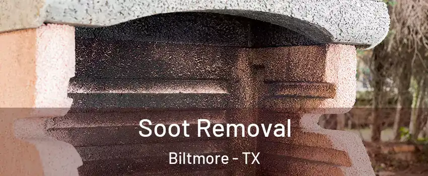 Soot Removal Biltmore - TX
