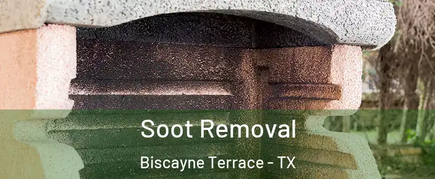 Soot Removal Biscayne Terrace - TX