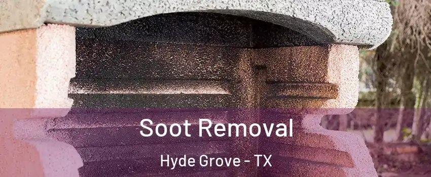Soot Removal Hyde Grove - TX