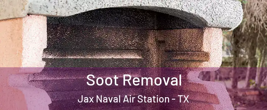 Soot Removal Jax Naval Air Station - TX