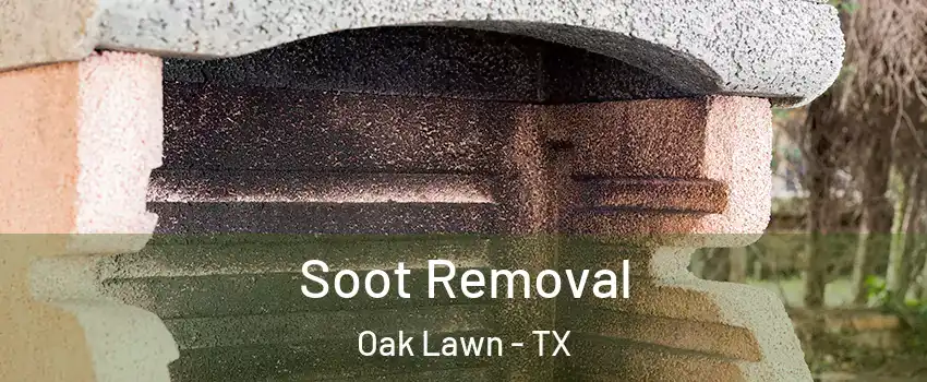 Soot Removal Oak Lawn - TX