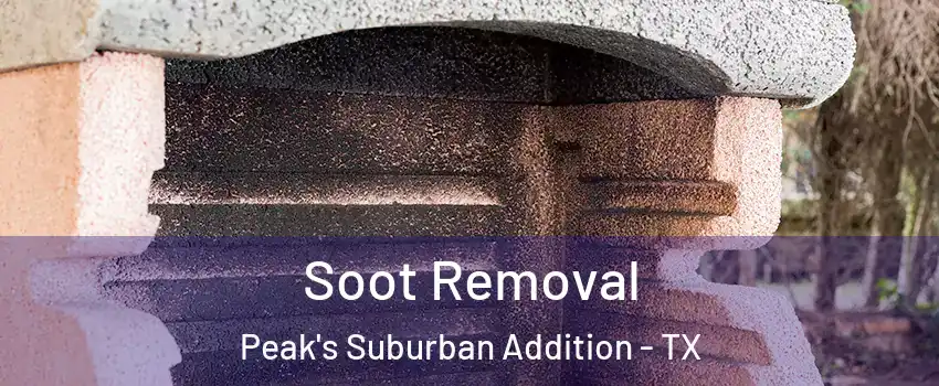 Soot Removal Peak's Suburban Addition - TX