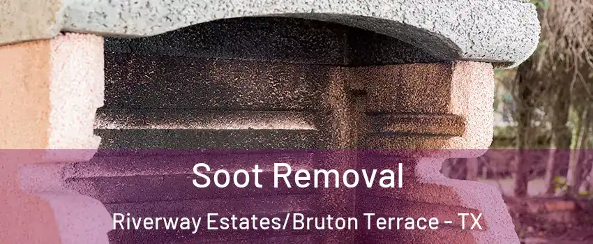 Soot Removal Riverway Estates/Bruton Terrace - TX