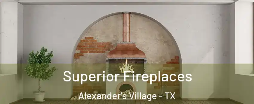 Superior Fireplaces Alexander's Village - TX
