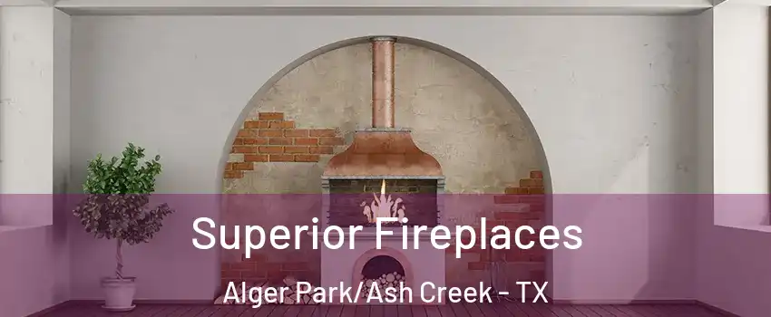 Superior Fireplaces Alger Park/Ash Creek - TX