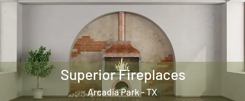 Superior Fireplaces Arcadia Park - TX