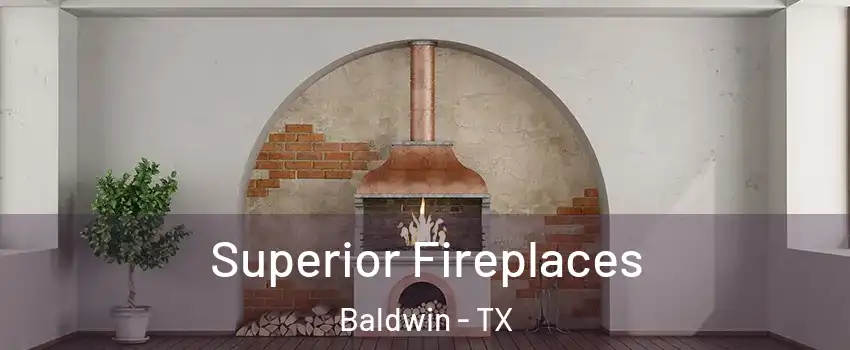 Superior Fireplaces Baldwin - TX