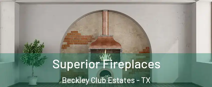 Superior Fireplaces Beckley Club Estates - TX