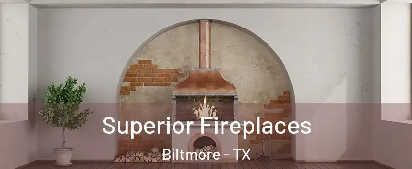 Superior Fireplaces Biltmore - TX