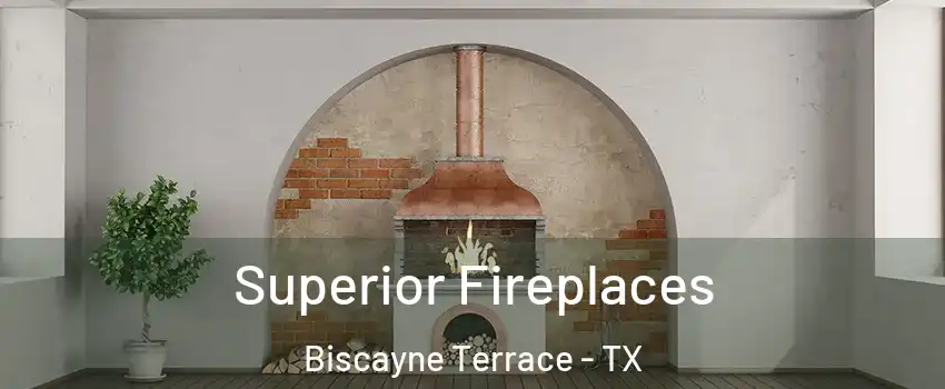 Superior Fireplaces Biscayne Terrace - TX