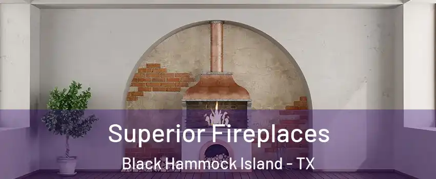 Superior Fireplaces Black Hammock Island - TX