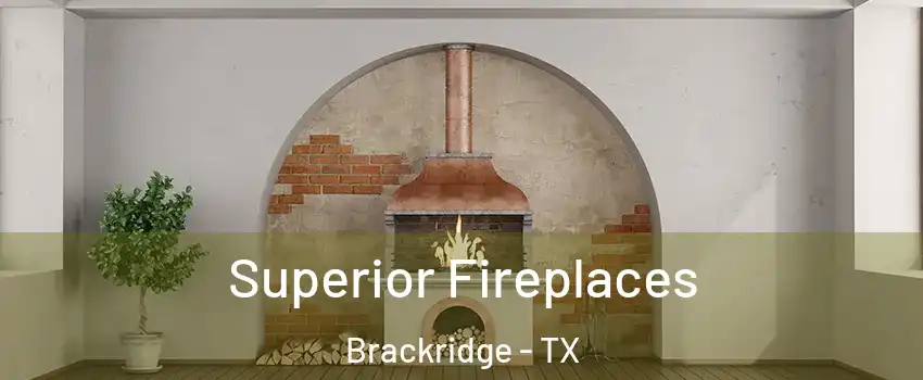 Superior Fireplaces Brackridge - TX