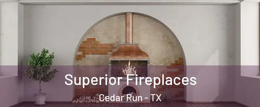 Superior Fireplaces Cedar Run - TX