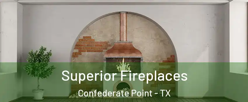Superior Fireplaces Confederate Point - TX