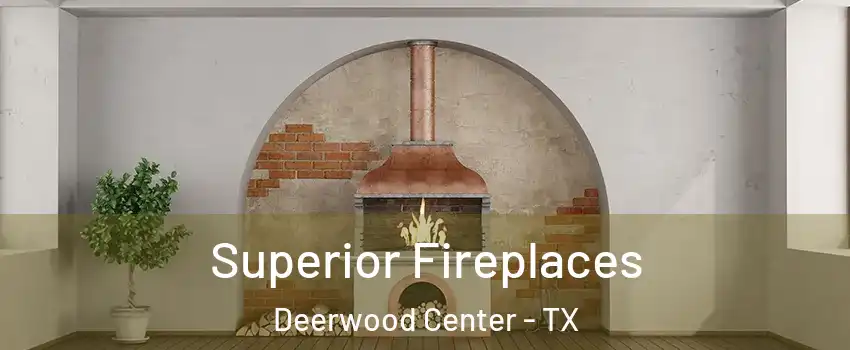 Superior Fireplaces Deerwood Center - TX