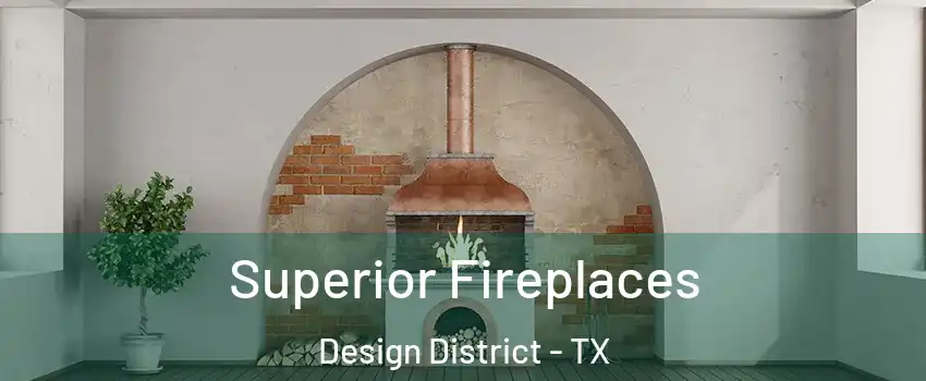 Superior Fireplaces Design District - TX