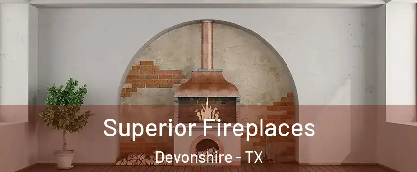 Superior Fireplaces Devonshire - TX