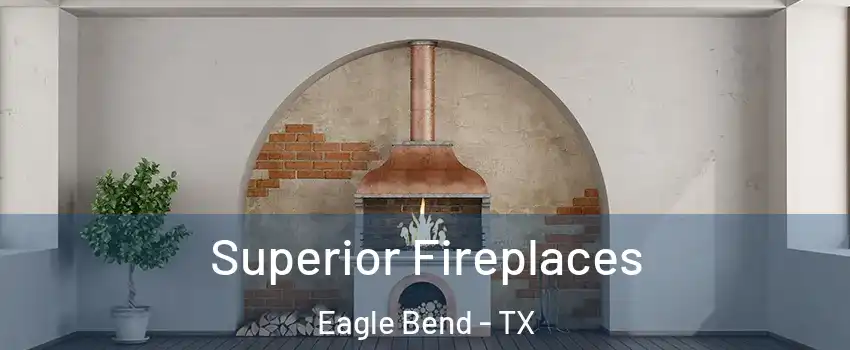 Superior Fireplaces Eagle Bend - TX
