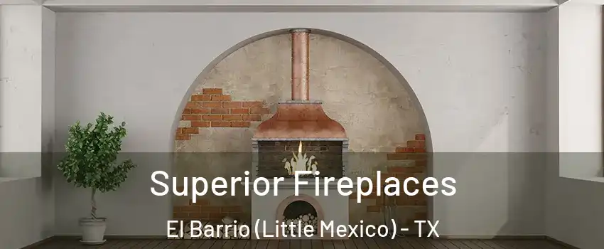 Superior Fireplaces El Barrio (Little Mexico) - TX