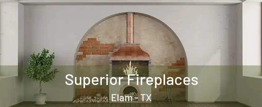 Superior Fireplaces Elam - TX