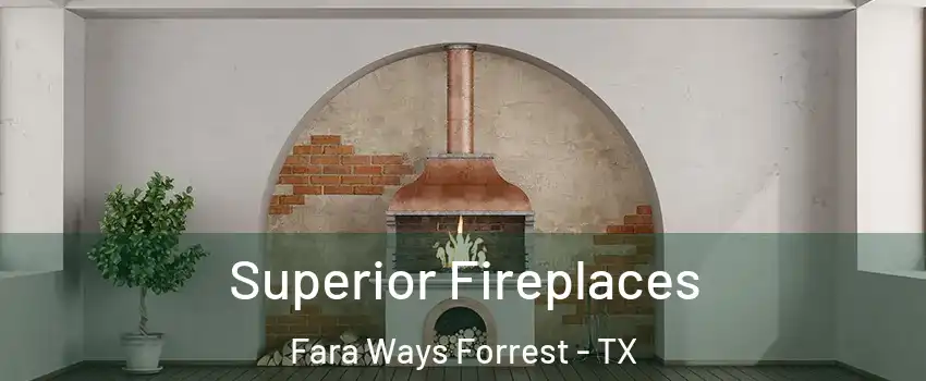 Superior Fireplaces Fara Ways Forrest - TX