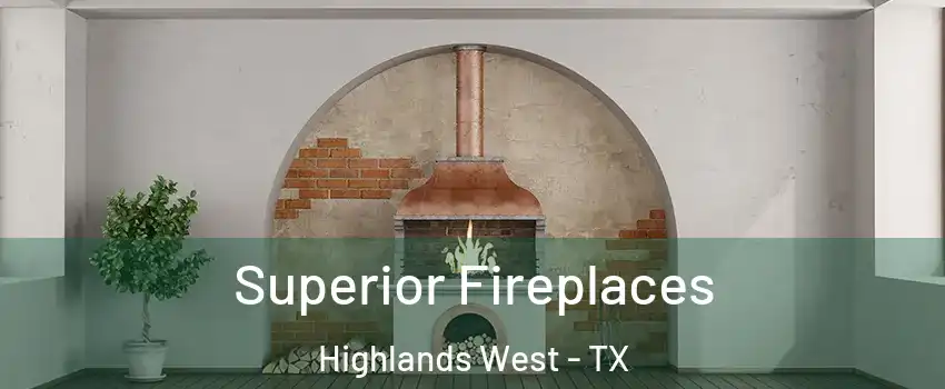 Superior Fireplaces Highlands West - TX