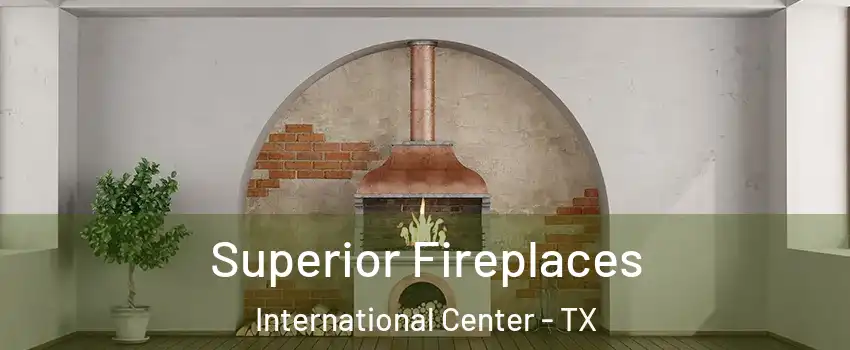 Superior Fireplaces International Center - TX