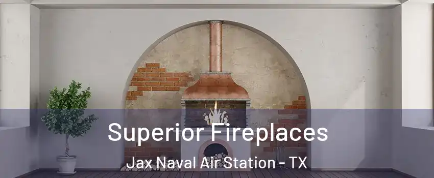 Superior Fireplaces Jax Naval Air Station - TX