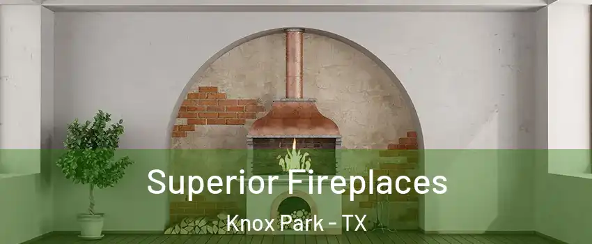 Superior Fireplaces Knox Park - TX