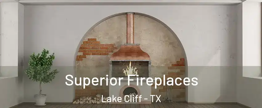 Superior Fireplaces Lake Cliff - TX