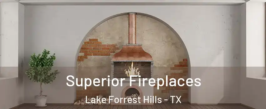 Superior Fireplaces Lake Forrest Hills - TX