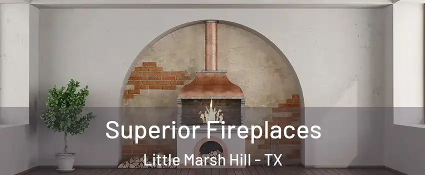 Superior Fireplaces Little Marsh Hill - TX