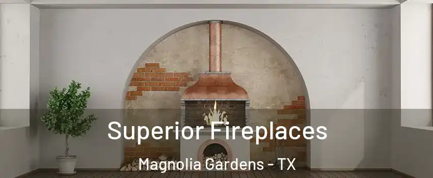 Superior Fireplaces Magnolia Gardens - TX