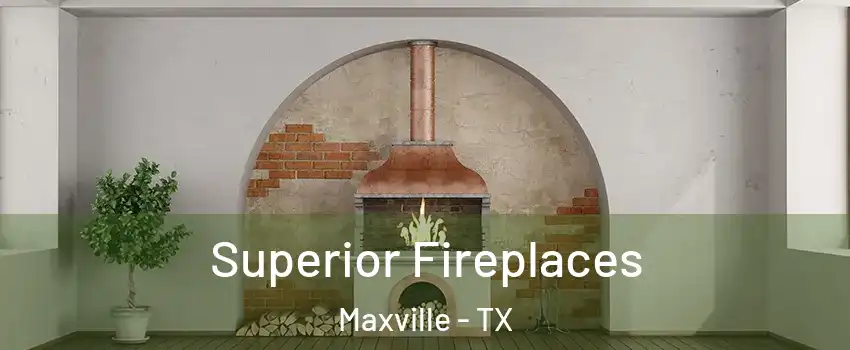 Superior Fireplaces Maxville - TX