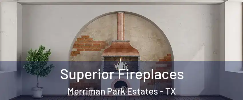 Superior Fireplaces Merriman Park Estates - TX