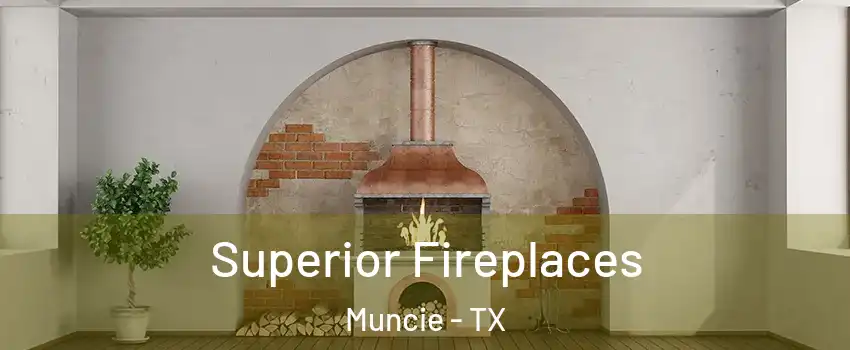 Superior Fireplaces Muncie - TX