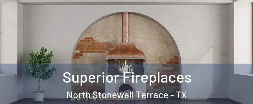 Superior Fireplaces North Stonewall Terrace - TX