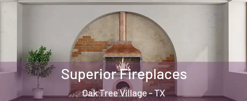 Superior Fireplaces Oak Tree Village - TX