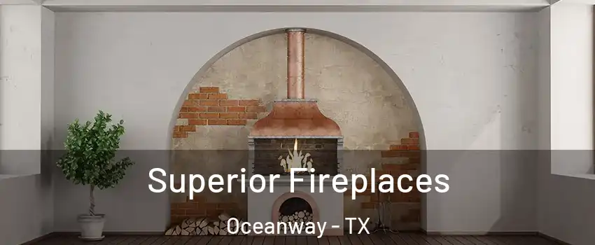 Superior Fireplaces Oceanway - TX
