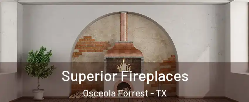 Superior Fireplaces Osceola Forrest - TX