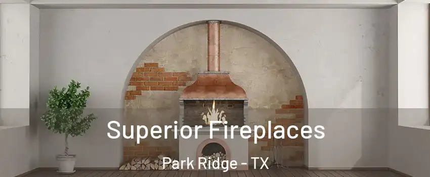 Superior Fireplaces Park Ridge - TX