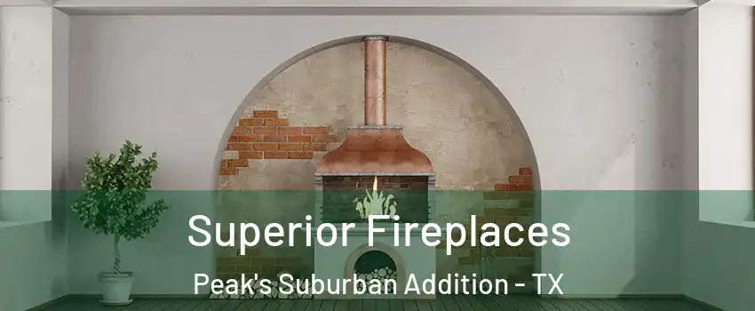Superior Fireplaces Peak's Suburban Addition - TX