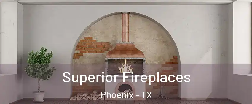Superior Fireplaces Phoenix - TX