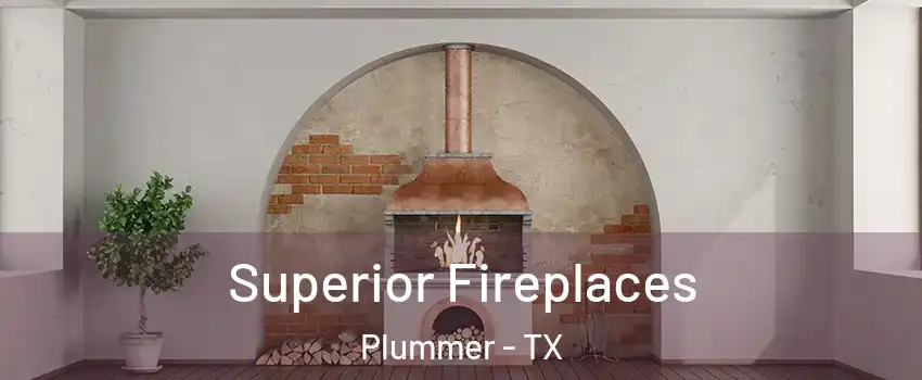 Superior Fireplaces Plummer - TX