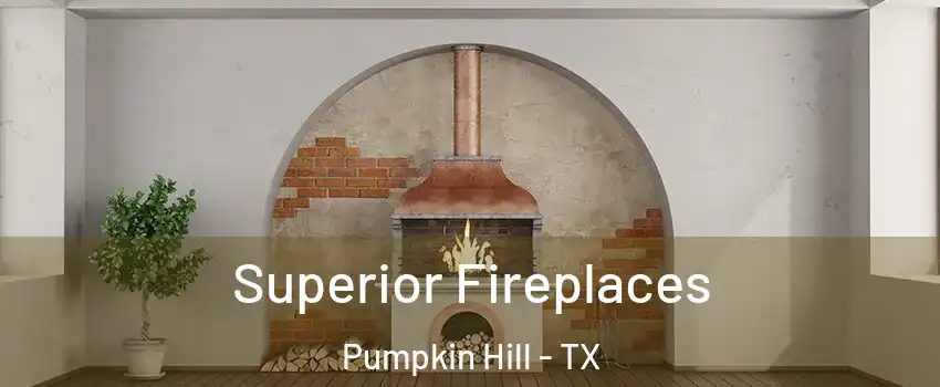 Superior Fireplaces Pumpkin Hill - TX