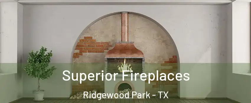 Superior Fireplaces Ridgewood Park - TX
